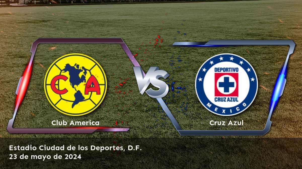 Cruz Azul vs Club America: Análisis y predicciones para la final del Clausura en la Liga MX.