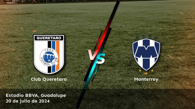 monterrey-vs-club-queretaro-20-de-julio-de-2024