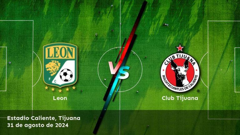 club-tijuana-vs-leon-31-de-agosto-de-2024