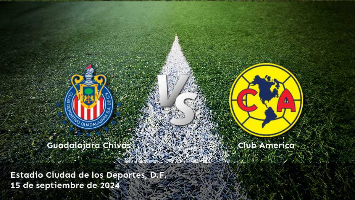 club-america-vs-guadalajara-chivas-15-de-septiembre-de-2024