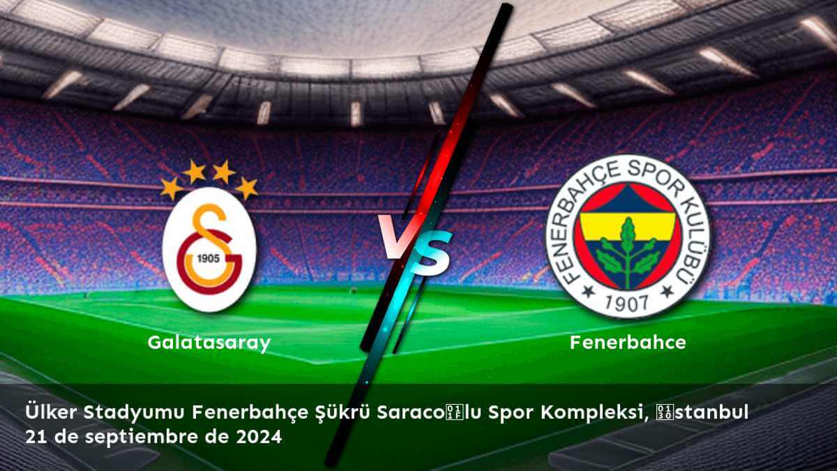 fenerbahce-vs-galatasaray-21-de-septiembre-de-2024