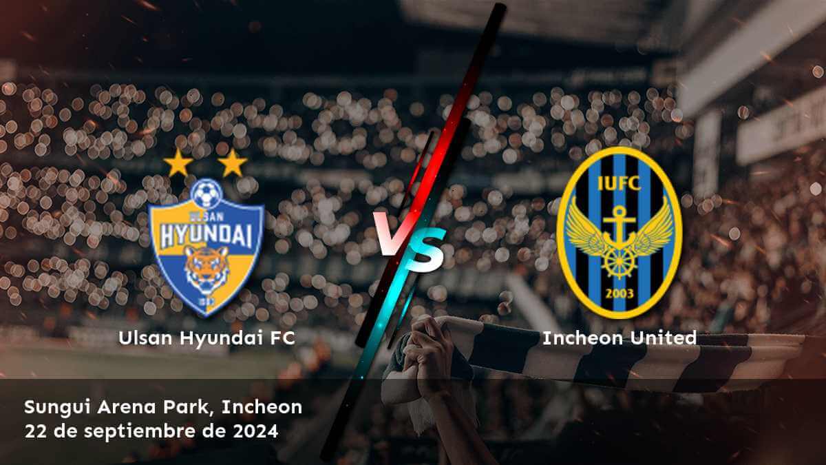 incheon-united-vs-ulsan-hyundai-fc-22-de-septiembre-de-2024