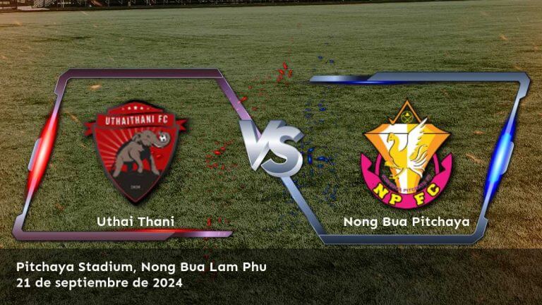 nong-bua-pitchaya-vs-uthai-thani-21-de-septiembre-de-2024