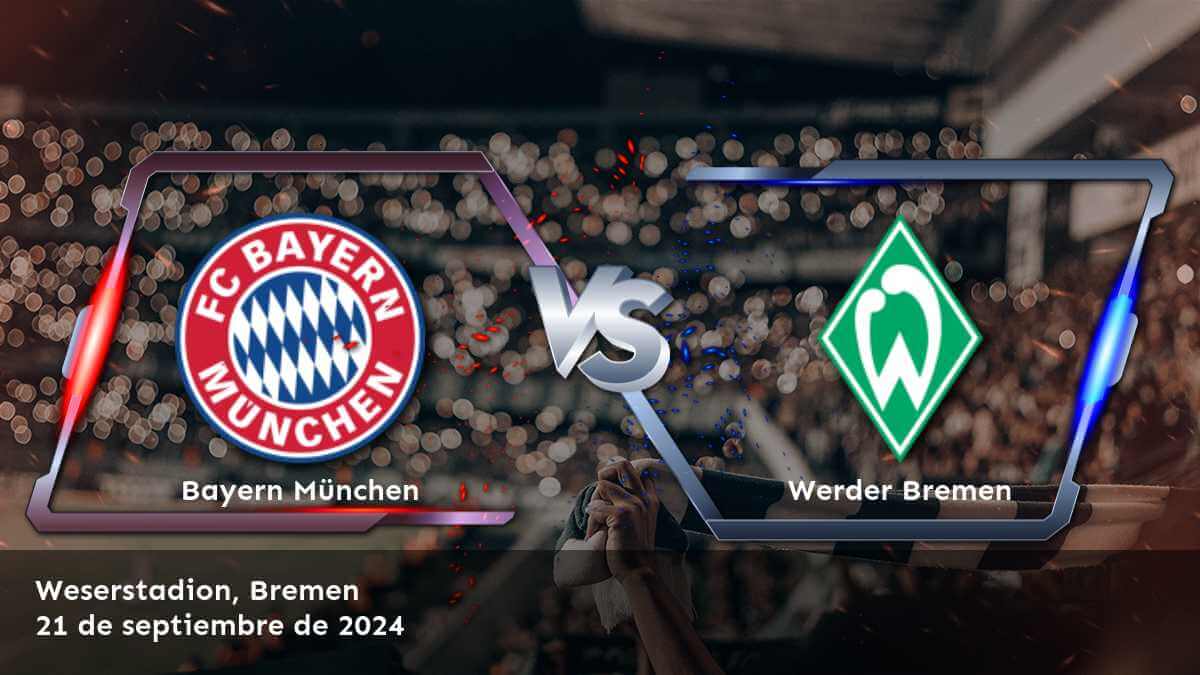 werder-bremen-vs-bayern-munchen-21-de-septiembre-de-2024