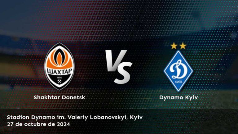 dynamo-kyiv-vs-shakhtar-donetsk-27-de-octubre-de-2024