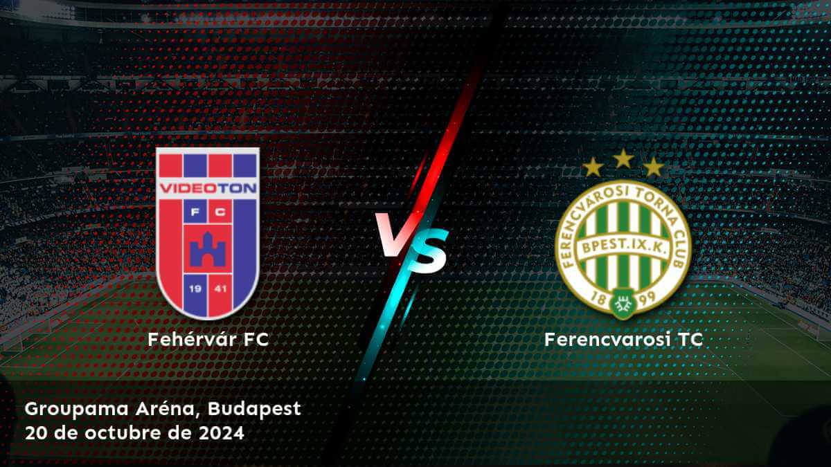 ferencvarosi-tc-vs-fehervar-fc-20-de-octubre-de-2024