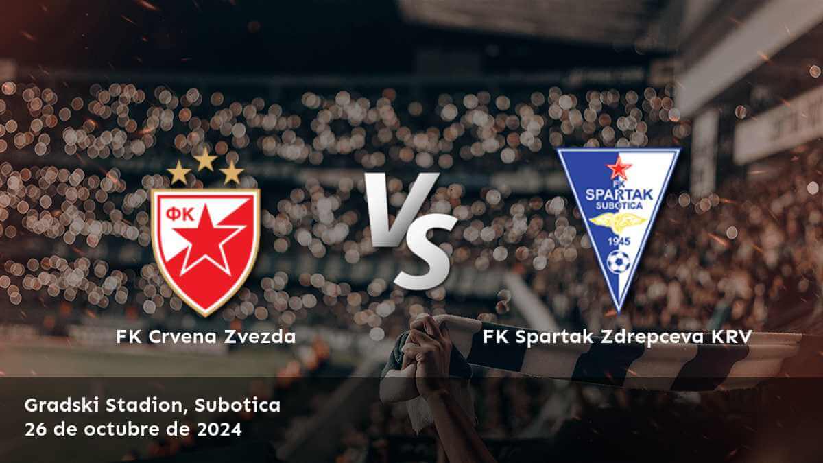 fk-spartak-zdrepceva-krv-vs-fk-crvena-zvezda-26-de-octubre-de-2024