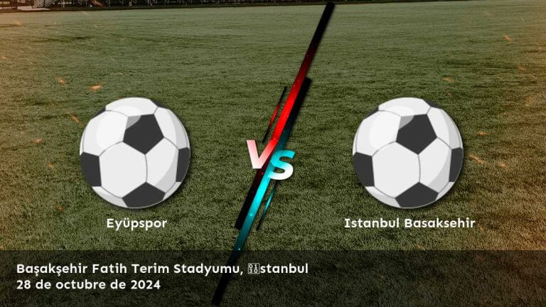 istanbul-basaksehir-vs-eyupspor-28-de-octubre-de-2024