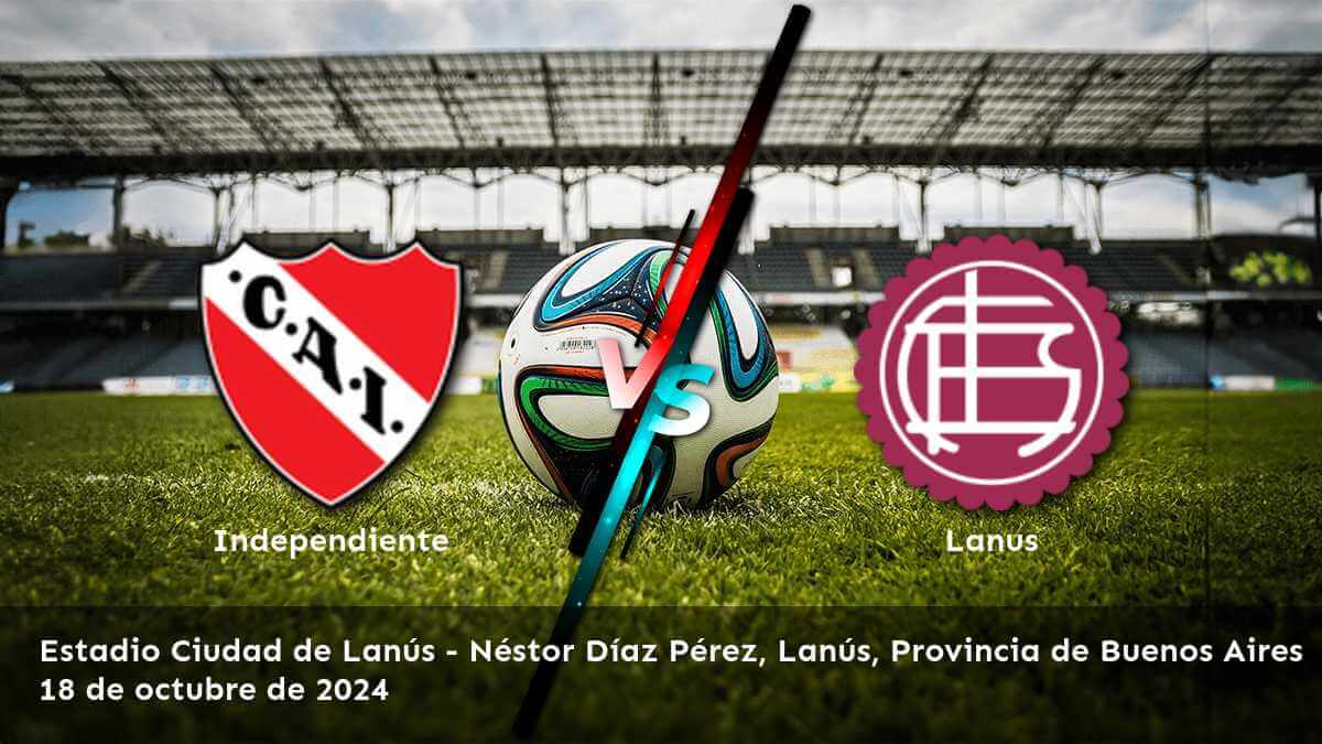 lanus-vs-independiente-18-de-octubre-de-2024