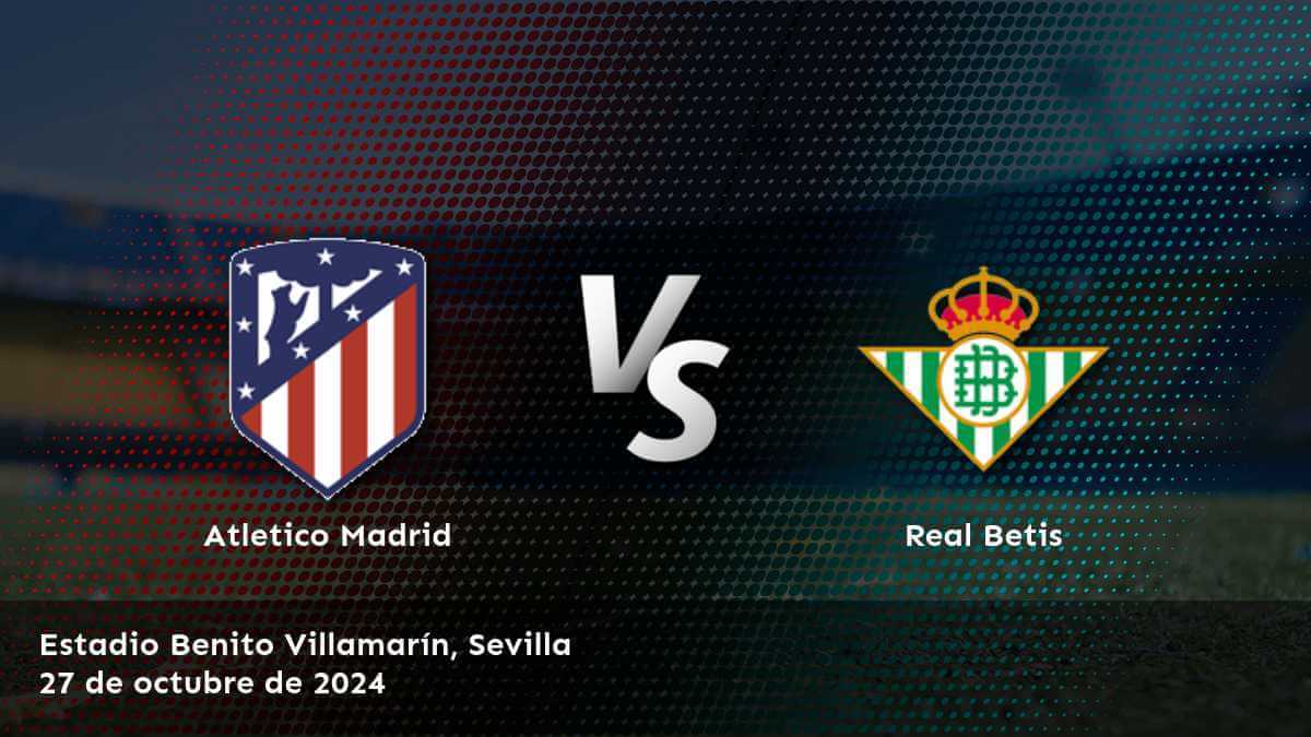 real-betis-vs-atletico-madrid-27-de-octubre-de-2024