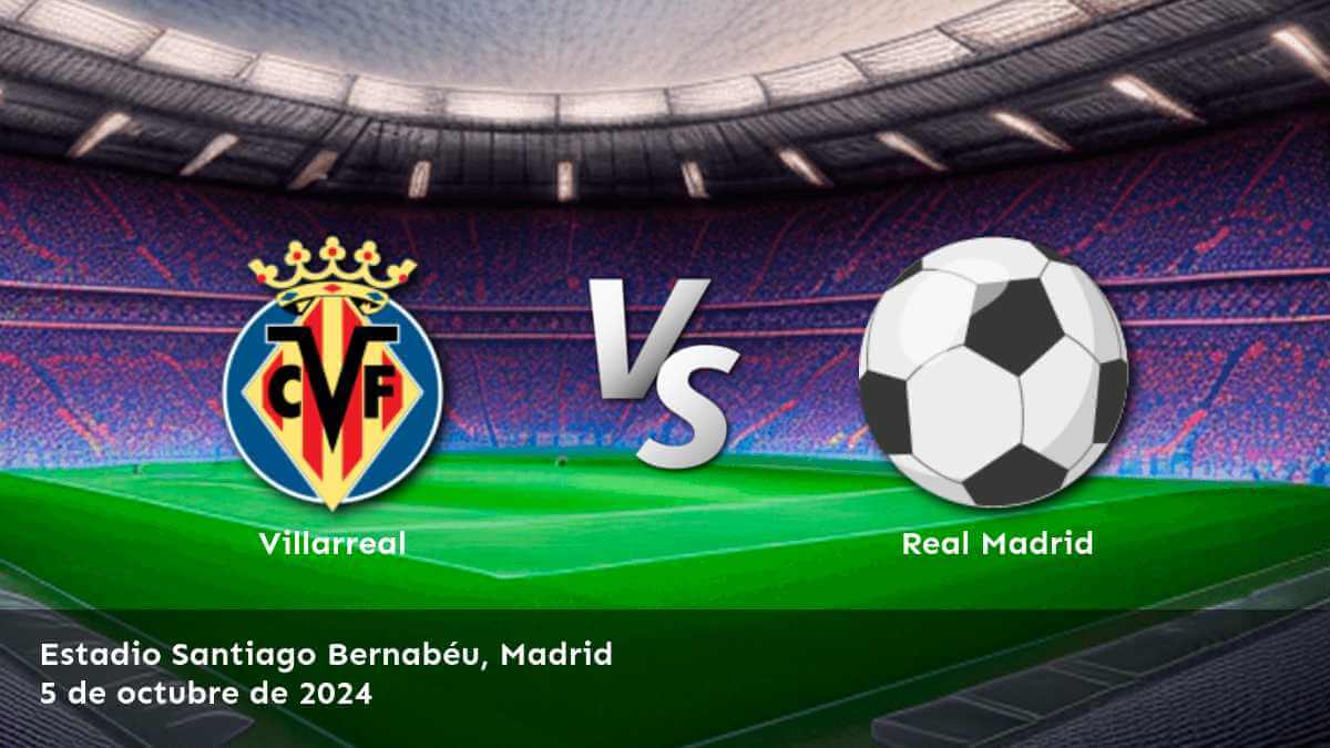 real-madrid-vs-villarreal-5-de-octubre-de-2024