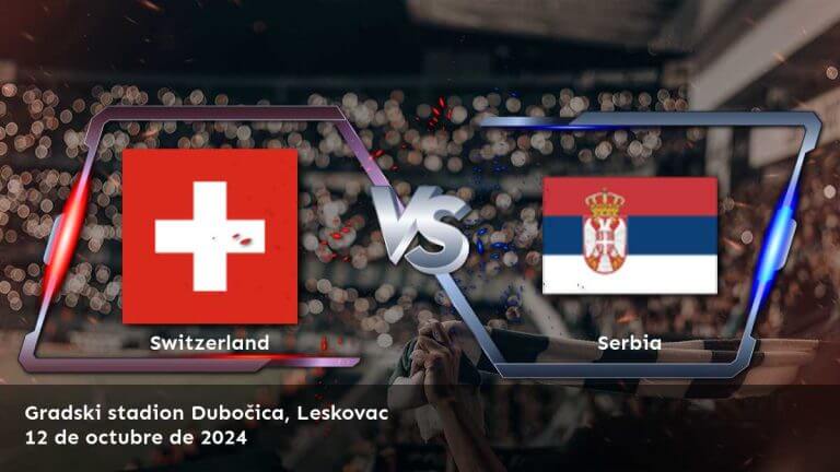 serbia-vs-switzerland-12-de-octubre-de-2024