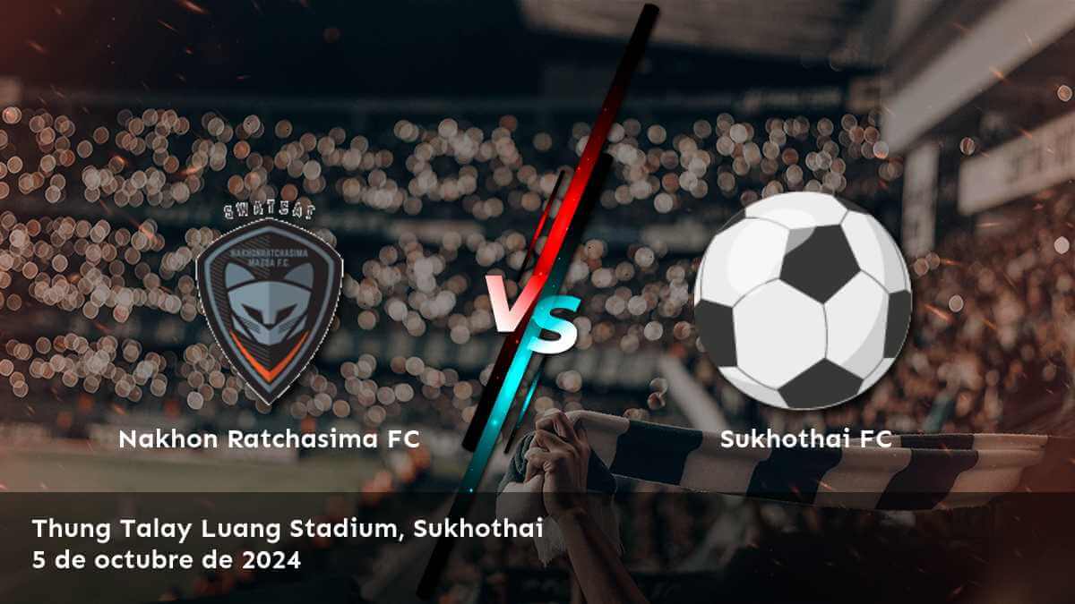 sukhothai-fc-vs-nakhon-ratchasima-fc-5-de-octubre-de-2024