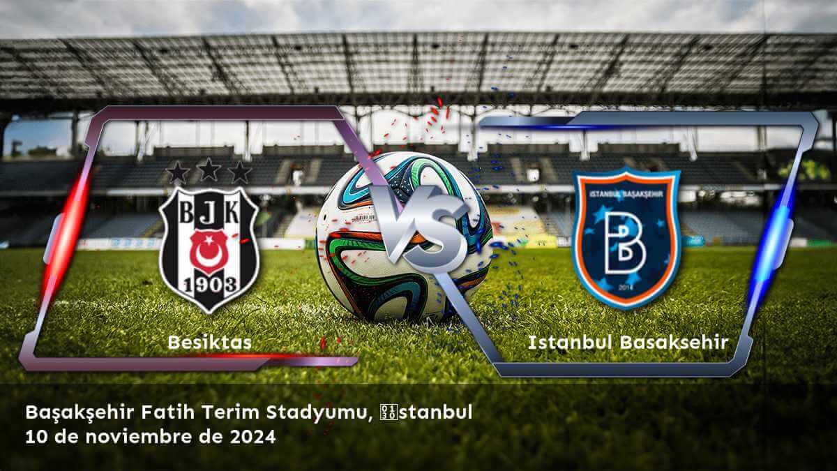 istanbul-basaksehir-vs-besiktas-10-de-noviembre-de-2024