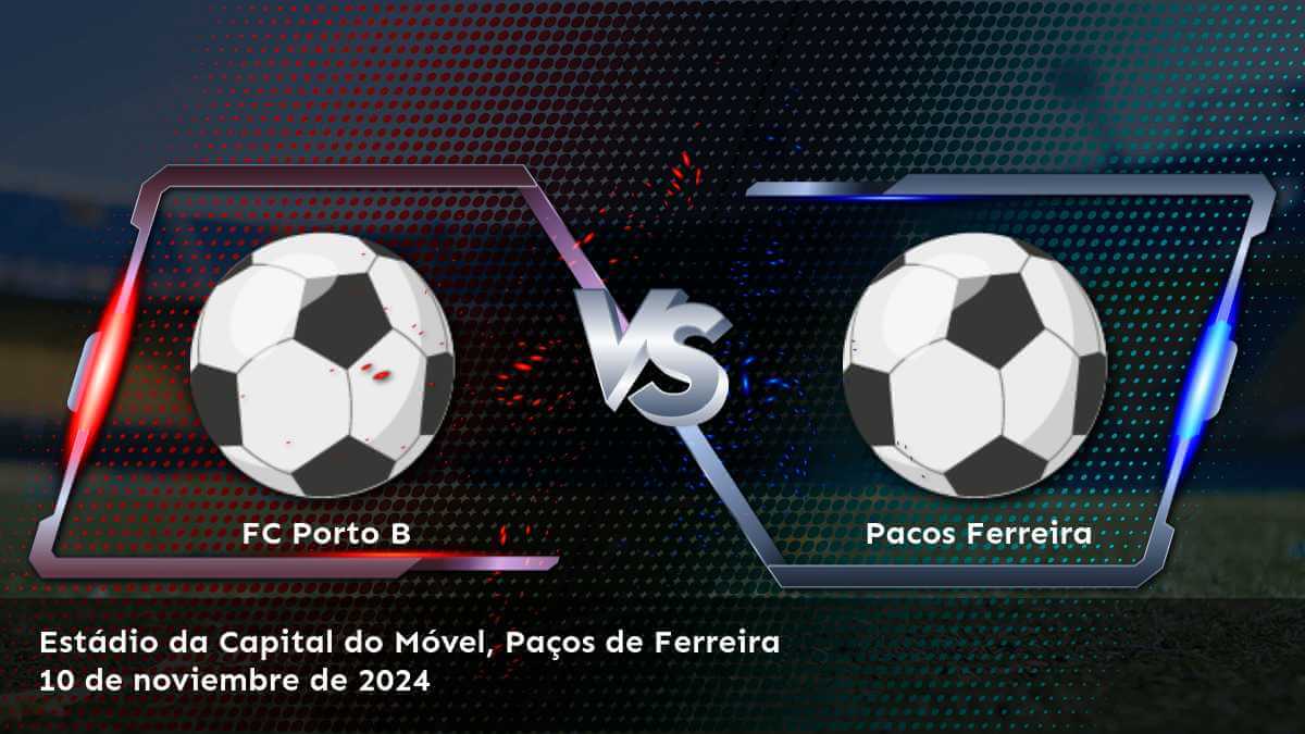 pacos-ferreira-vs-fc-porto-b-10-de-noviembre-de-2024