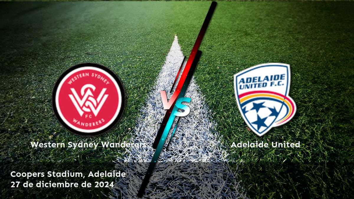 adelaide-united-vs-western-sydney-wanderers-27-de-diciembre-de-2024