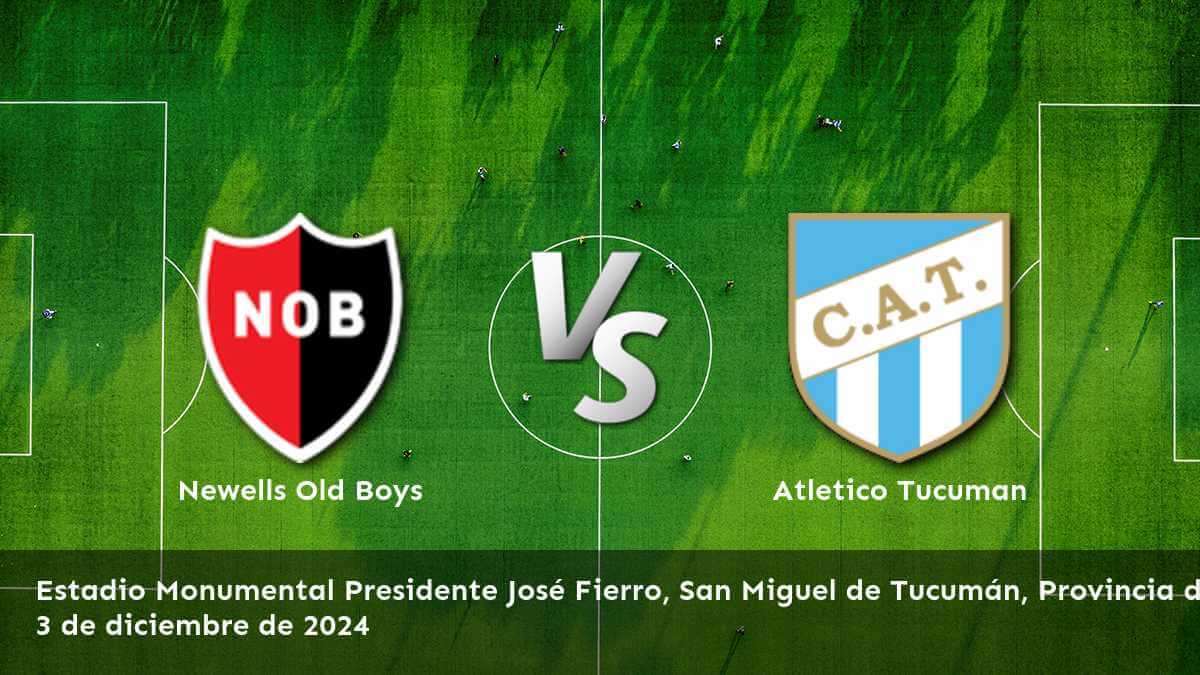 atletico-tucuman-vs-newells-old-boys-3-de-diciembre-de-2024