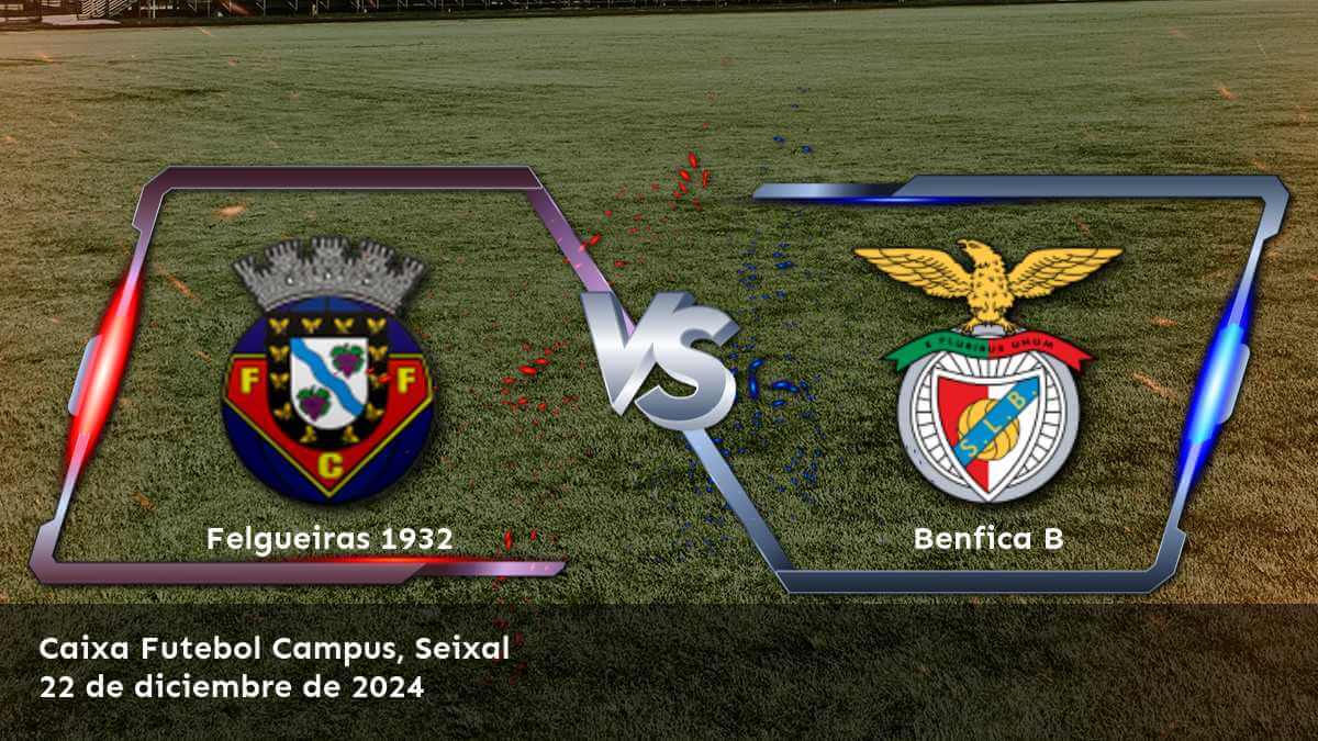 benfica-b-vs-felgueiras-1932-22-de-diciembre-de-2024