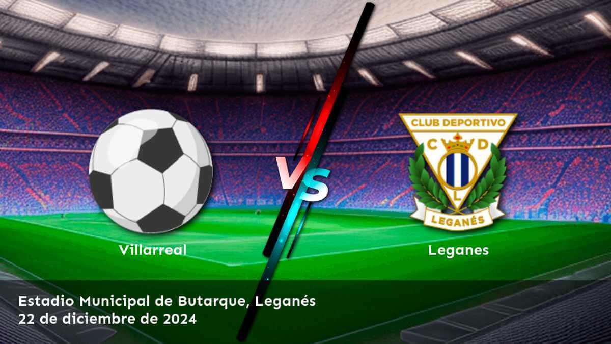 leganes-vs-villarreal-22-de-diciembre-de-2024